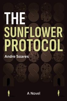 The Sunflower Protocol : A Novel