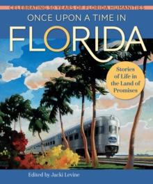 Once Upon a Time in Florida : Stories of Life in the Land of Promises