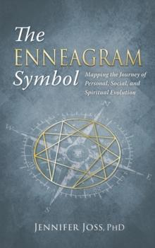 The Enneagram Symbol : Mapping the Journey of Personal, Social, and Spiritual Evolution