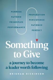 Something to Give : A Journey to Become A Leader Worth Following