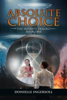 Absolute Choice : The Infinity Trilogy Book One