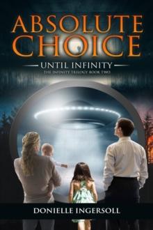 Absolute Choice : Until Infinity the Infinity Trilogy Book Two