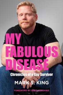 My Fabulous Disease : Chronicles of a Gay Survivor