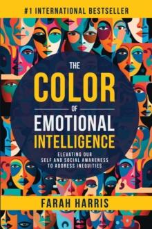 Color of Emotional Intelligence: Elevating Our Self and Social Awareness to Address Inequities