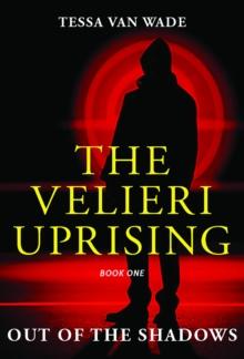 Out of the Shadows : Book One of The Velieri Uprising