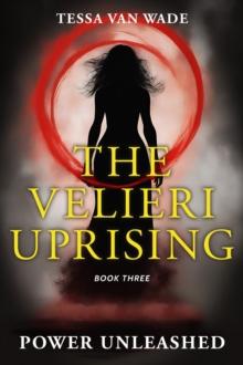 Power Unleashed : Book Three of The Velieri Uprising