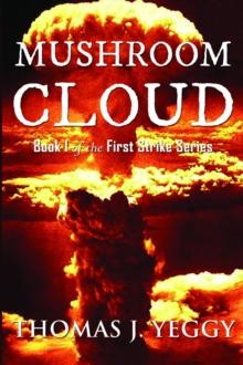 Mushroom Cloud : Book I of the First Strike Series