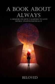 A Book About Always : A Memoir How I Learned to Love Myself Unapologetically