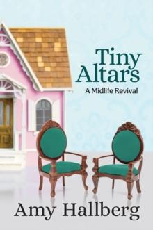 Tiny Altars : A Midlife Revival