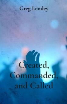 Created, Commanded, and Called