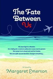 The Fate Between Us : A Online Affair Love Story From a Man's Perspective