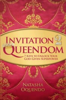 Invitation 2 Queendom : 7 Keys to Unlock Your God-Given Superpower