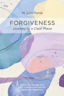 FORGIVENESS : Journey to a Clear Place