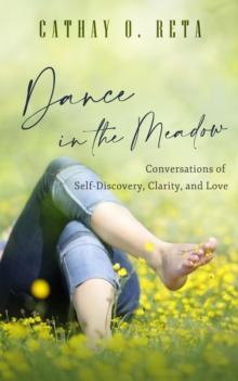 Dance in the Meadow : Conversations of Self-Discovery, Clarity, and Love