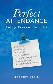 Perfect Attendance: Being Present for Life