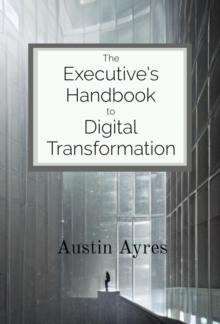 The Executive's Handbook to Digital Transformation