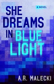 She Dreams in Blue Light : A Novel