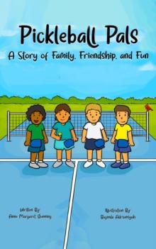 Pickleball Pals : A Story of Family, Friendship, and Fun