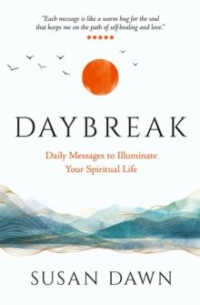 Daybreak: Daily Messages to Illuminate Your Spiritual Life