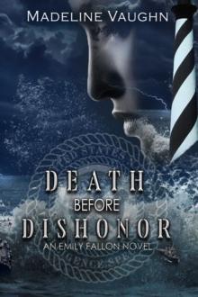 Death Before Dishonor An Emily Fallon Novel : An Emily Fallon Novel