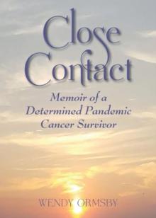 Close Contact : Memoir of a  Determined Pandemic Cancer Survivor