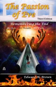 The Passion of Eve : Remembering the End - 3rd Edition