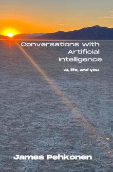 Conversations with Artificial Intelligence : AI, life, and you