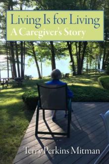 Living Is for Living : A Caregiver's Story