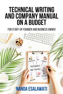 Technical Writing And Company Manual On A Budget for Start-Up Founder and Business Owner