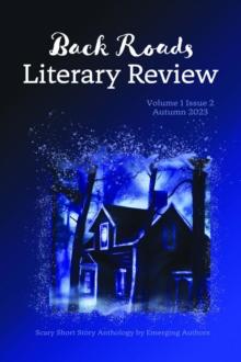 Back Roads Literary Review Scary Short Story Anthology - Fall 2023