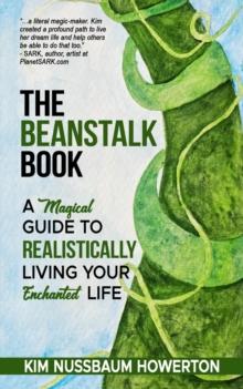 The Beanstalk Book : A Magical Guide To Realistically Living Your Enchanted Life