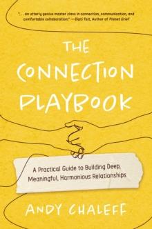 The Connection Playbook : A Practical Guide to Building Deep, Meaningful, Harmonious Relationships