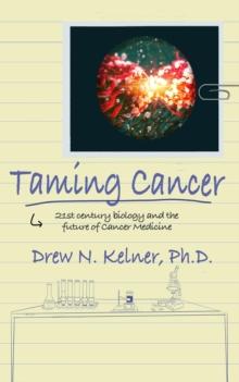 Taming Cancer: 21st Century Biology and the Future of Cancer Medicine