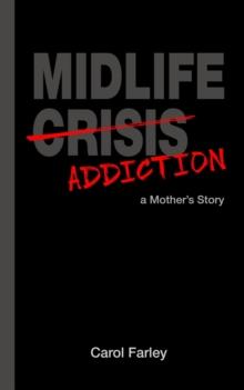 Midlife Addiction : a Mother's Story