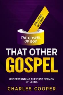 That Other Gospel : Understanding the First Sermon of Jesus