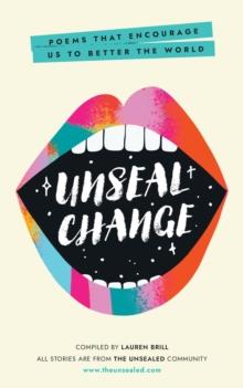 Unseal Change : Poems That Encourage Us to Better the World