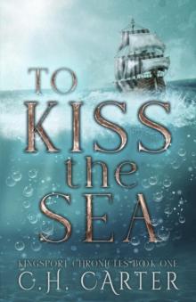 To Kiss the Sea : Kingsport Chronicles Book 1