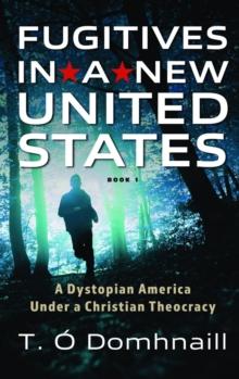 Fugitives in a New United States : Book 1 of a series on a dystopian future United States