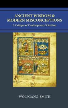 Ancient Wisdom and Modern Misconceptions : A Critique of Contemporary Scientism