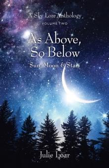 As Above, So Below Sun, Moon & Stars : A Sky Lore Anthology Volume Two