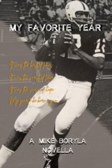 MY FAVORITE YEAR : A Mike Boryla Novella