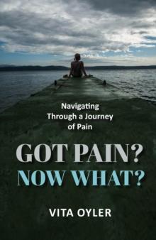 Got Pain? Now What? Navigating Through a Journey of Pain