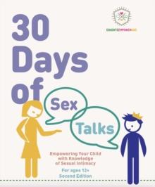 30 Days of Sex Talks for Ages 12+: Empowering Your Child with Knowledge of Sexual Intimacy : 2nd Edition