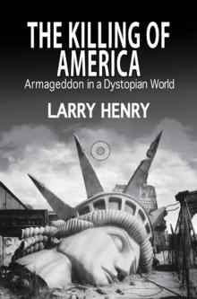 The Killing of America : Armageddon in a Dystopian World