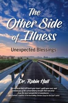 The Other Side of Illness : Unexpected Blessings