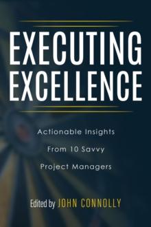 Executing Excellence: Actionable Insights from 10 Savvy Project Managers