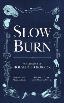 Slow Burn : An Anthology of Household Horror