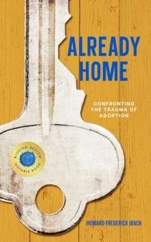 Already Home : Confronting the Trauma of Adoption