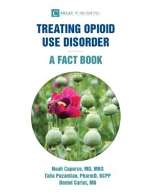 Treating Opioid Use Disorder--A Fact Book