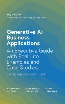 Generative AI Business Applications : An Executive Guide with Real-Life Examples and Case Studies